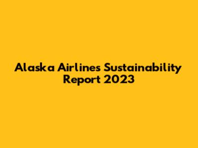 Alaska Airlines Sustainability Report 2023