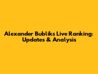 Alexander Bublik's Live Ranking: Updates & Analysis