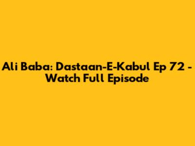 Ali Baba: Dastaan-E-Kabul Ep 72 - Watch Full Episode
