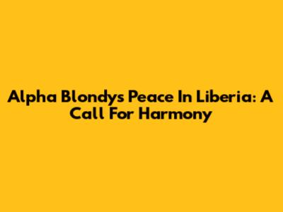 Alpha Blondy's "Peace In Liberia": A Call For Harmony