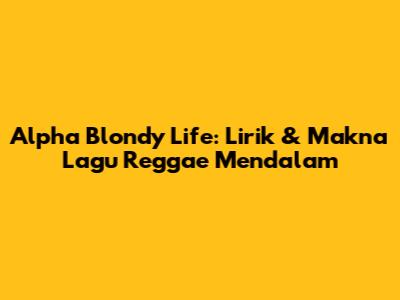 Alpha Blondy Life: Lirik & Makna Lagu Reggae Mendalam