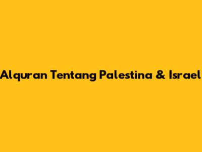 Alquran Tentang Palestina & Israel
