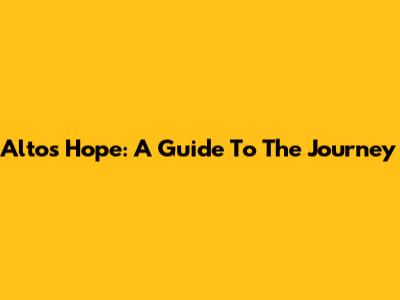 Alto's Hope: A Guide To The Journey