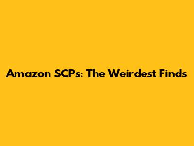 Amazon SCPs: The Weirdest Finds