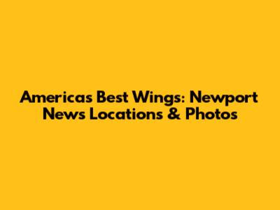 America's Best Wings: Newport News Locations & Photos