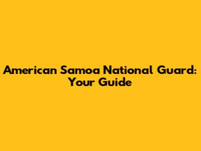 American Samoa National Guard: Your Guide