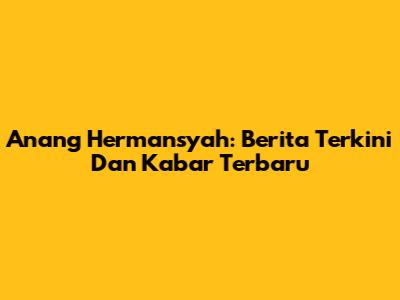 Anang Hermansyah: Berita Terkini Dan Kabar Terbaru