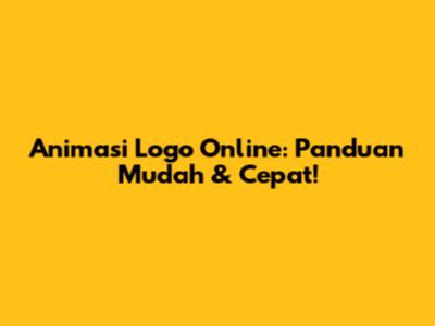 Animasi Logo Online: Panduan Mudah & Cepat!