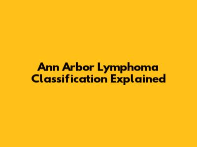 Ann Arbor Lymphoma Classification Explained