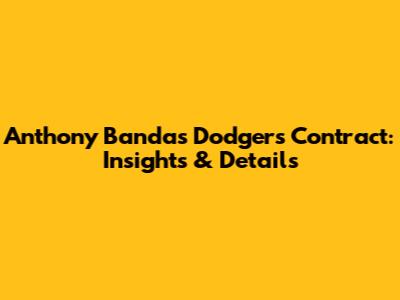 Anthony Banda's Dodgers Contract: Insights & Details