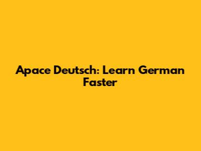 Apace Deutsch: Learn German Faster