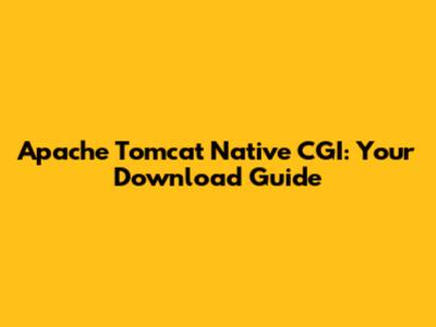 Apache Tomcat Native CGI: Your Download Guide