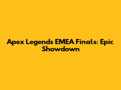 Apex Legends EMEA Finals: Epic Showdown