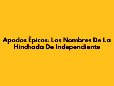 Apodos Épicos: Los Nombres De La Hinchada De Independiente