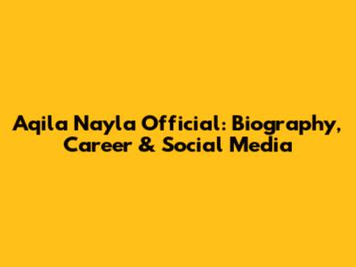 Aqila Nayla Official: Biography, Career & Social Media