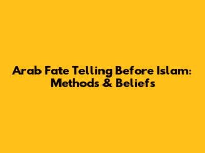 Arab Fate Telling Before Islam: Methods & Beliefs
