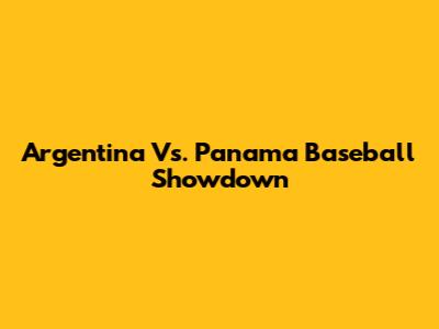Argentina Vs. Panama Baseball Showdown