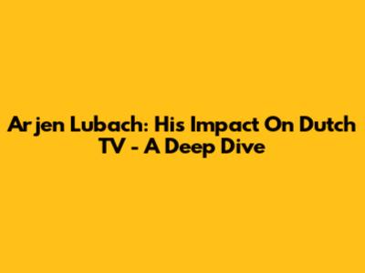 Arjen Lubach: His Impact On Dutch TV - A Deep Dive