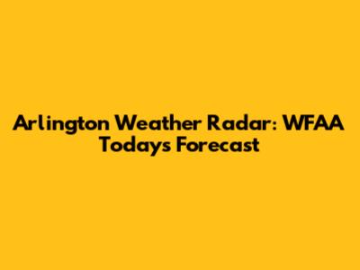 Arlington Weather Radar: WFAA Today's Forecast