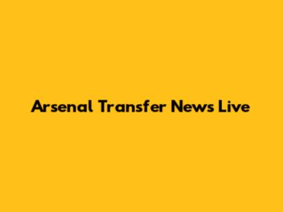 Arsenal Transfer News Live