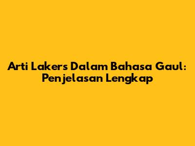 Arti Lakers Dalam Bahasa Gaul: Penjelasan Lengkap