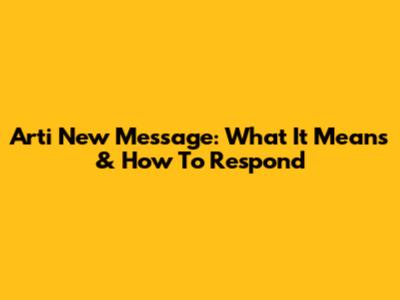 Arti New Message: What It Means & How To Respond