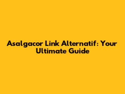Asalgacor Link Alternatif: Your Ultimate Guide