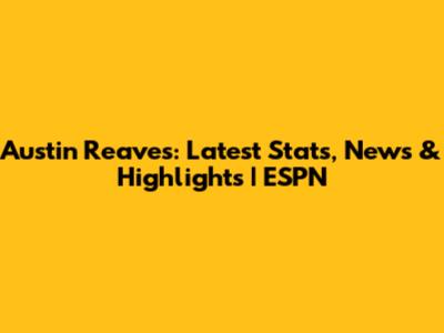 Austin Reaves: Latest Stats, News & Highlights | ESPN