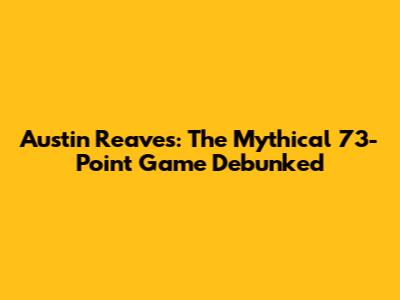 Austin Reaves: The Mythical 73-Point Game Debunked