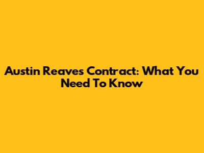 Austin Reaves Contract: What You Need To Know