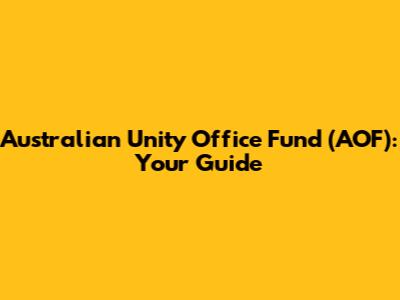 Australian Unity Office Fund (AOF): Your Guide
