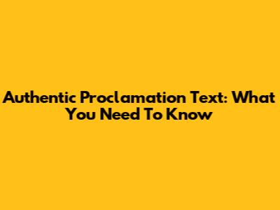 Authentic Proclamation Text: What You Need To Know
