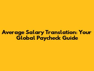 Average Salary Translation: Your Global Paycheck Guide