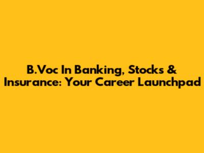 B.Voc In Banking, Stocks & Insurance: Your Career Launchpad