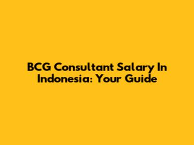 BCG Consultant Salary In Indonesia: Your Guide