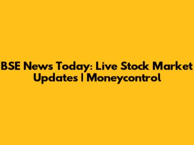 BSE News Today: Live Stock Market Updates | Moneycontrol