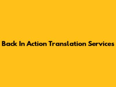 Back In Action Translation Services