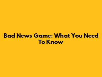 Bad News Game: What You Need To Know