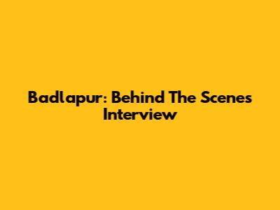Badlapur: Behind The Scenes Interview
