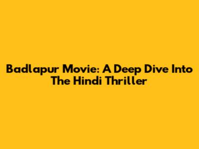 Badlapur Movie: A Deep Dive Into The Hindi Thriller