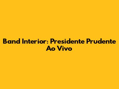 Band Interior: Presidente Prudente Ao Vivo