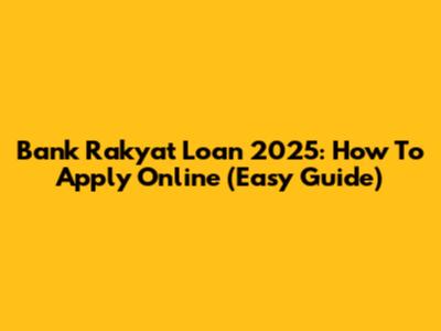 Bank Rakyat Loan 2025: How To Apply Online (Easy Guide)
