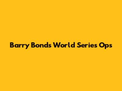 Barry Bonds' World Series Ops