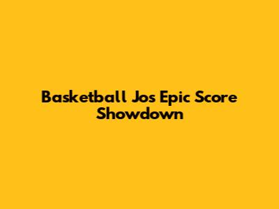 Basketball Jo's Epic Score Showdown
