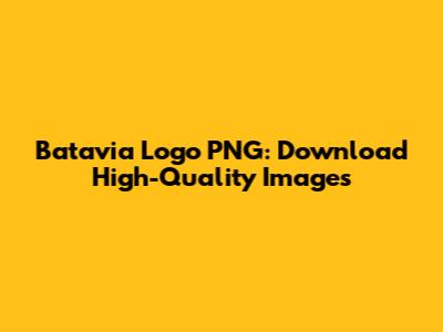 Batavia Logo PNG: Download High-Quality Images