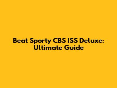 Beat Sporty CBS ISS Deluxe: Ultimate Guide