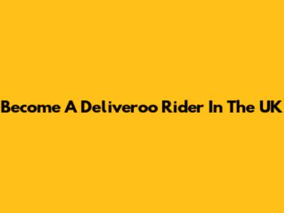Become A Deliveroo Rider In The UK