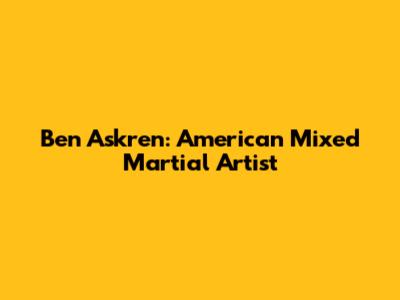 Ben Askren: American Mixed Martial Artist