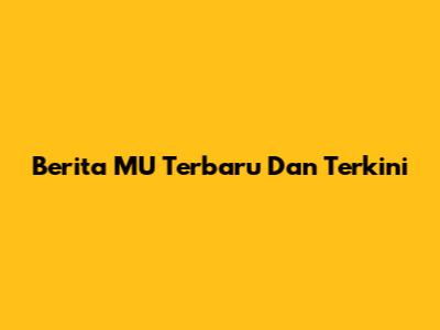 Berita MU Terbaru Dan Terkini