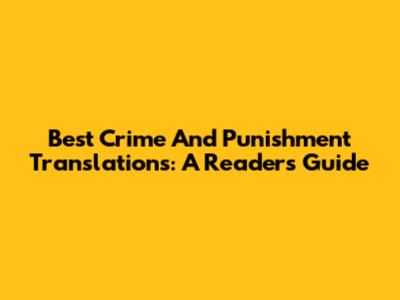 Best "Crime And Punishment" Translations: A Reader's Guide
